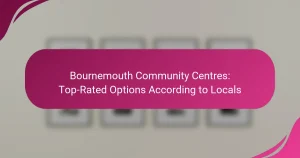 Bournemouth Community Centres: Top-Rated Options According to Locals