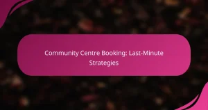 Community Centre Booking: Last-Minute Strategies