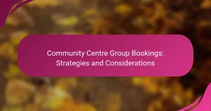 Community Centre Group Bookings: Strategies and Considerations