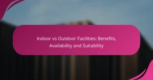 Indoor vs Outdoor Facilities: Benefits, Availability and Suitability