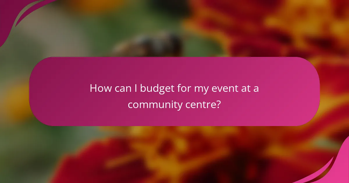 How can I budget for my event at a community centre?