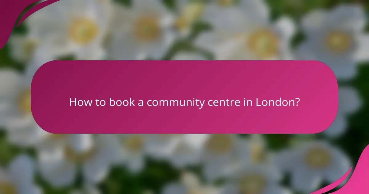 How to book a community centre in London?