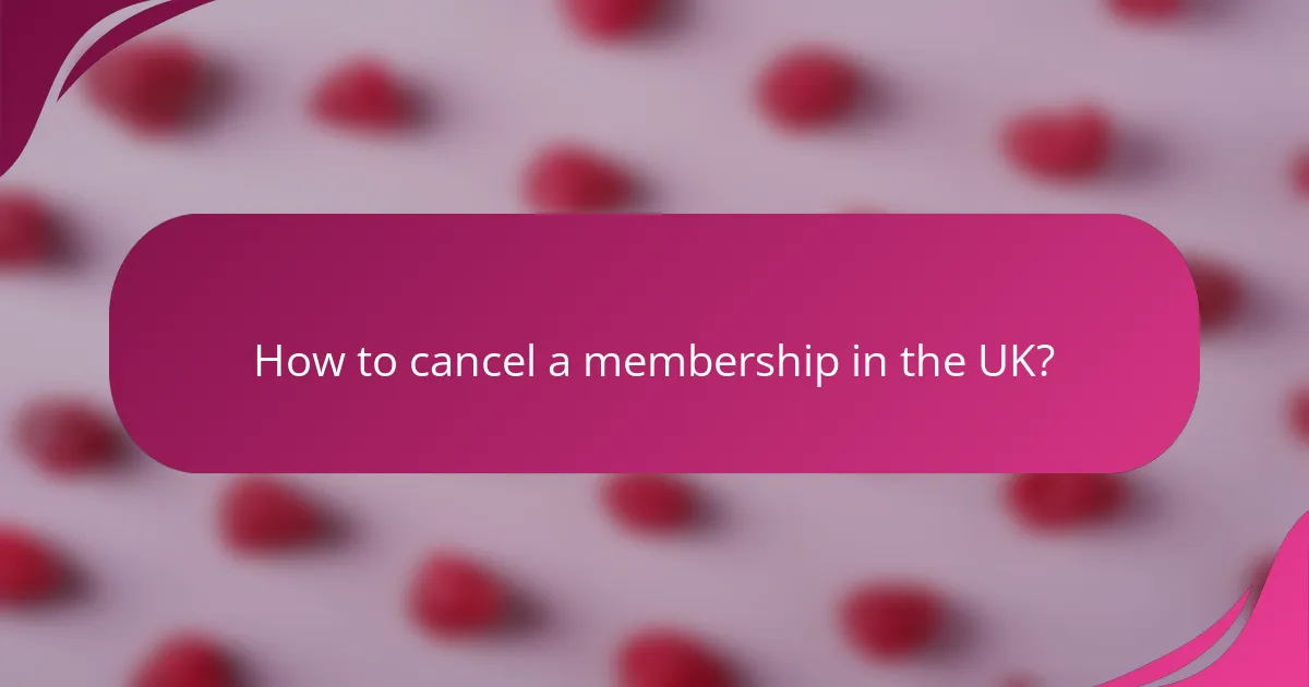 How to cancel a membership in the UK?