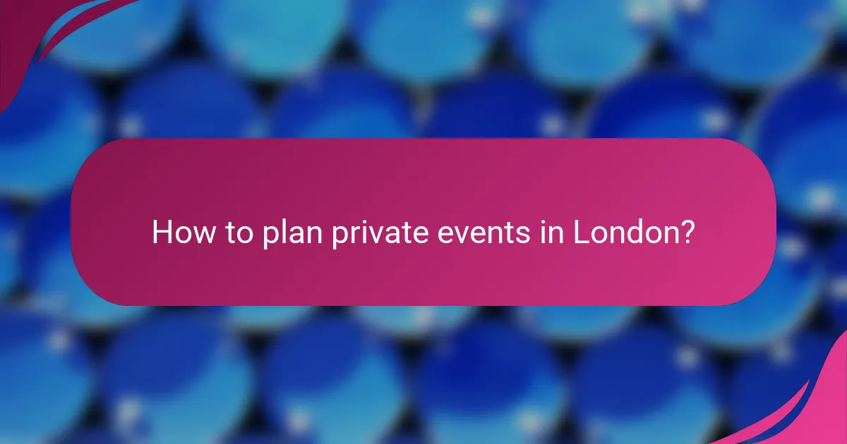 How to plan private events in London?