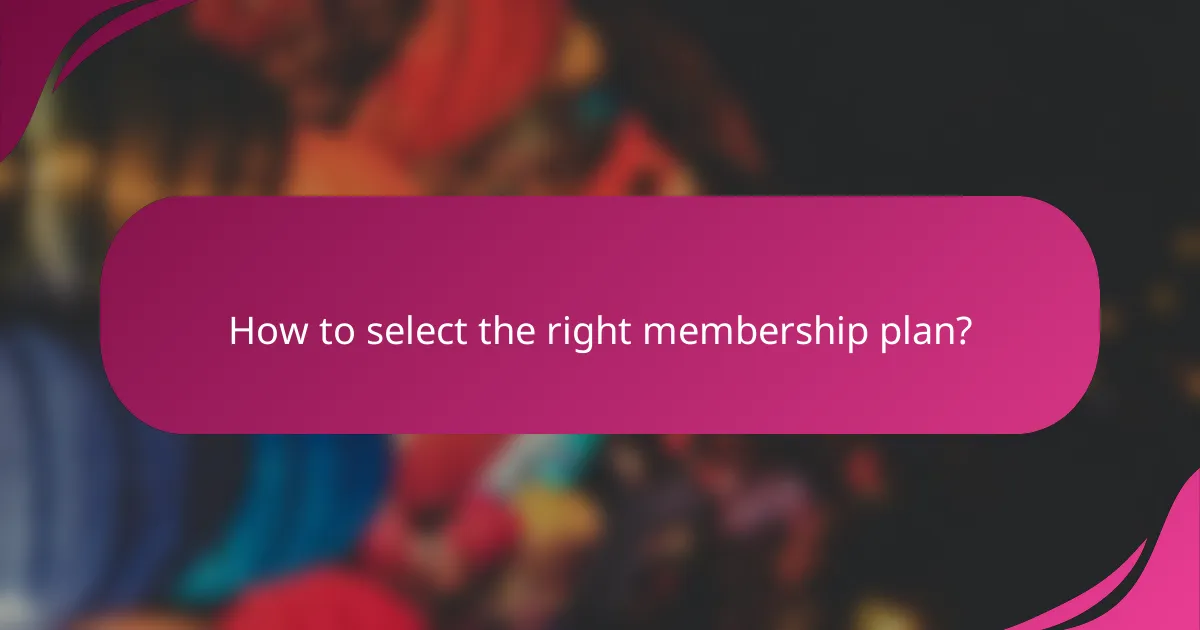 How to select the right membership plan?