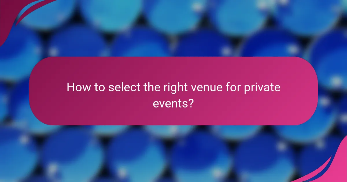 How to select the right venue for private events?