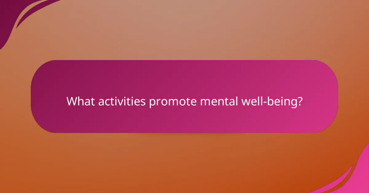 What activities promote mental well-being?