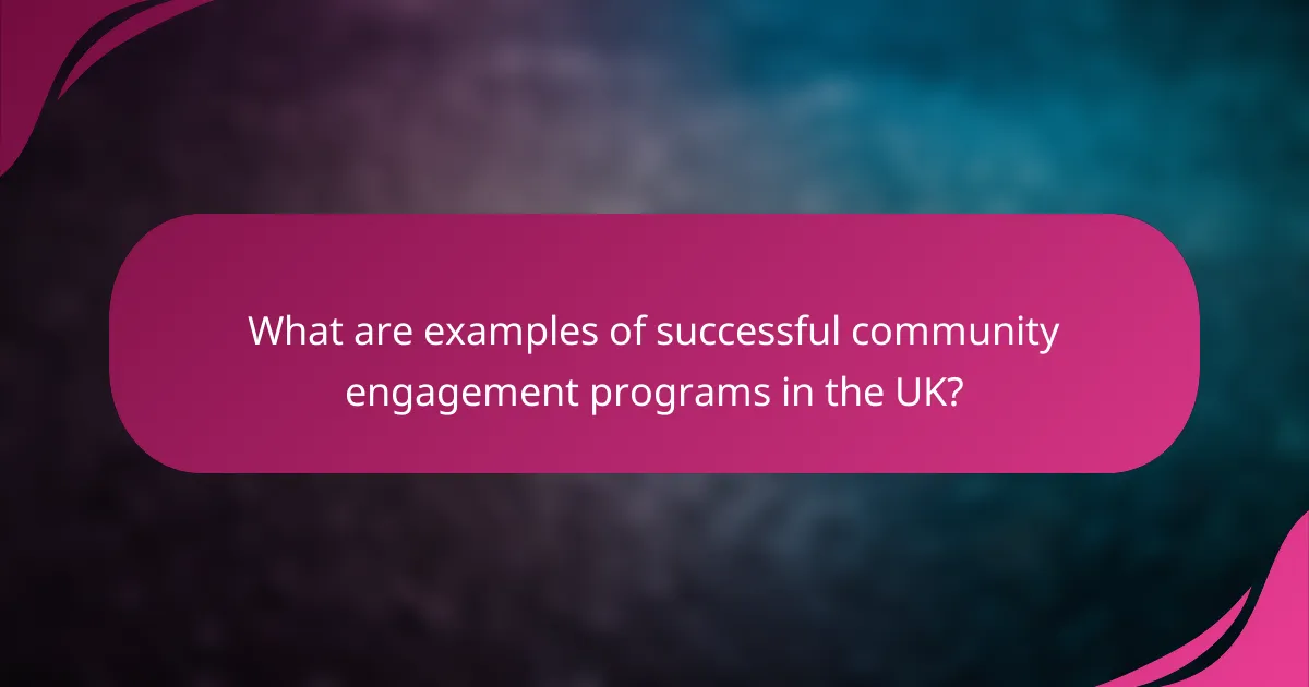 What are examples of successful community engagement programs in the UK?