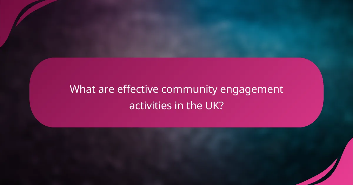 What are effective community engagement activities in the UK?