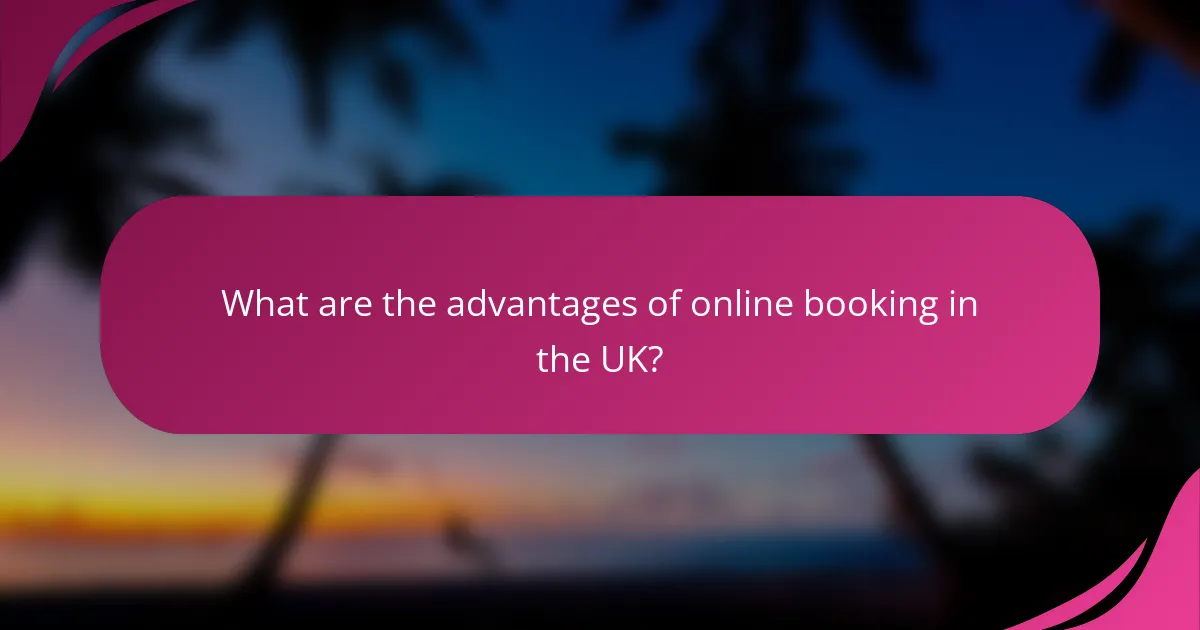 What are the advantages of online booking in the UK?