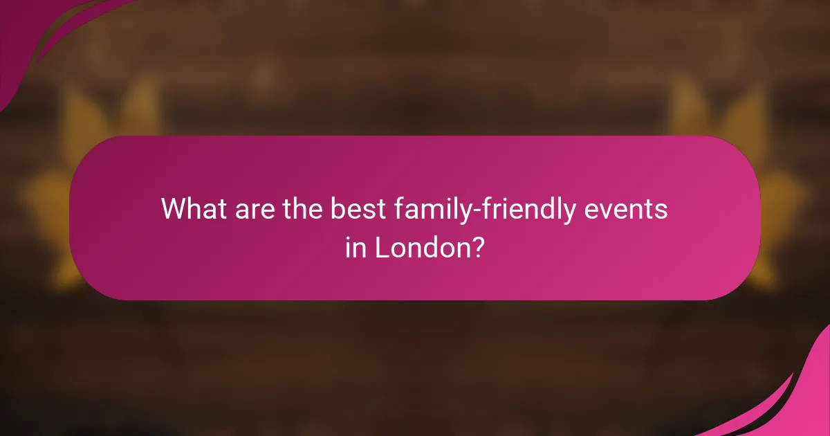 What are the best family-friendly events in London?