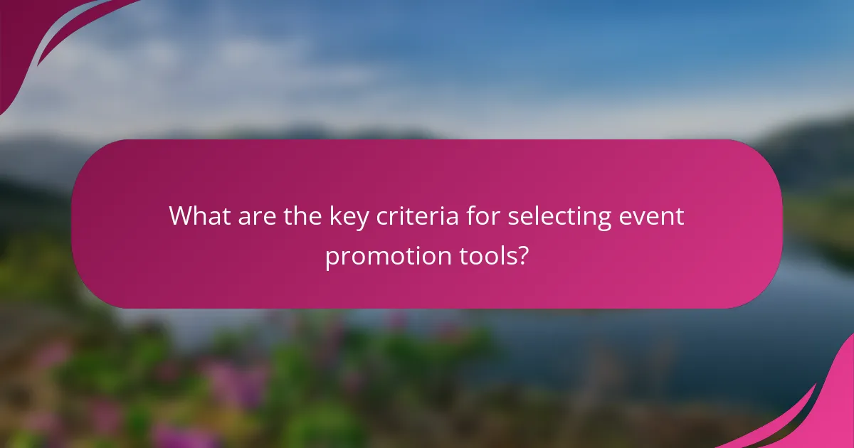 What are the key criteria for selecting event promotion tools?