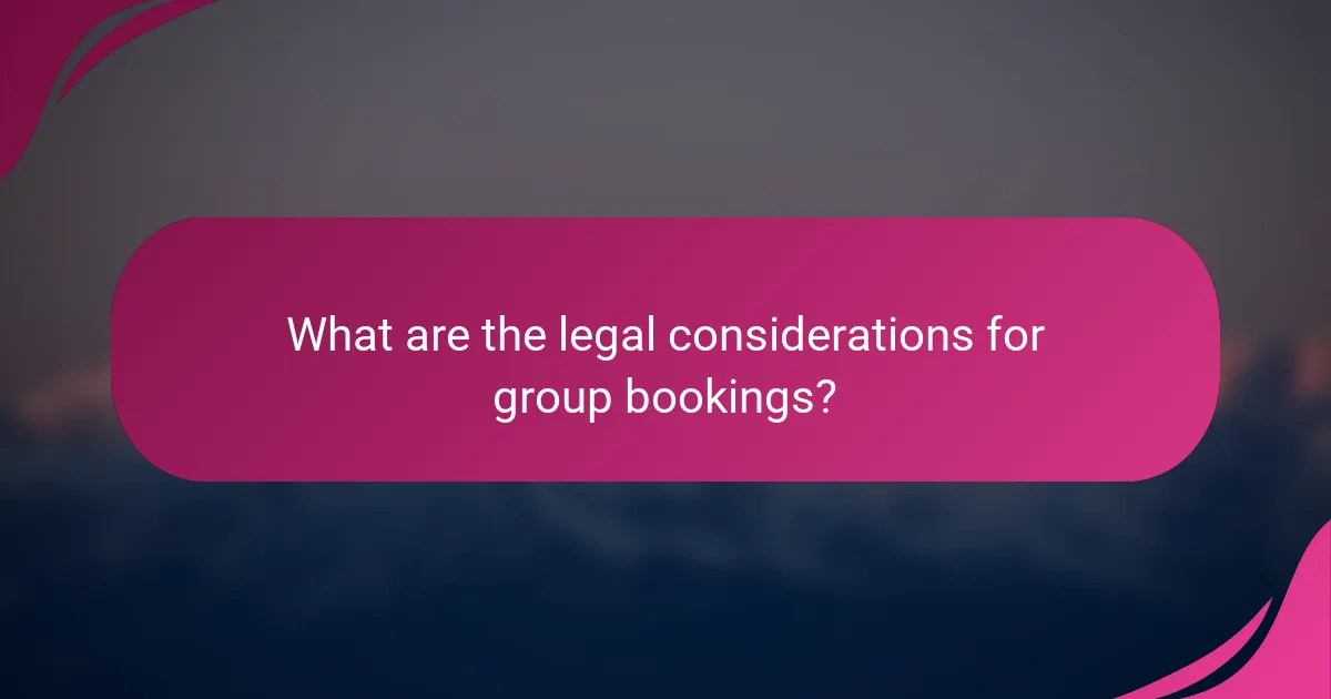 What are the legal considerations for group bookings?