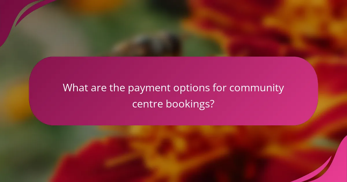What are the payment options for community centre bookings?