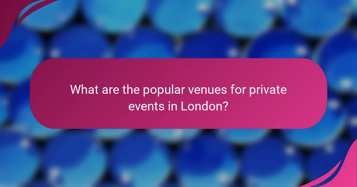 What are the popular venues for private events in London?