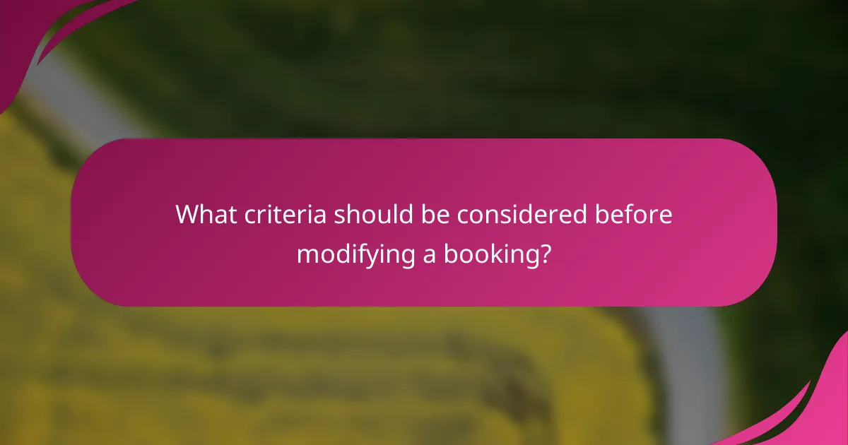 What criteria should be considered before modifying a booking?