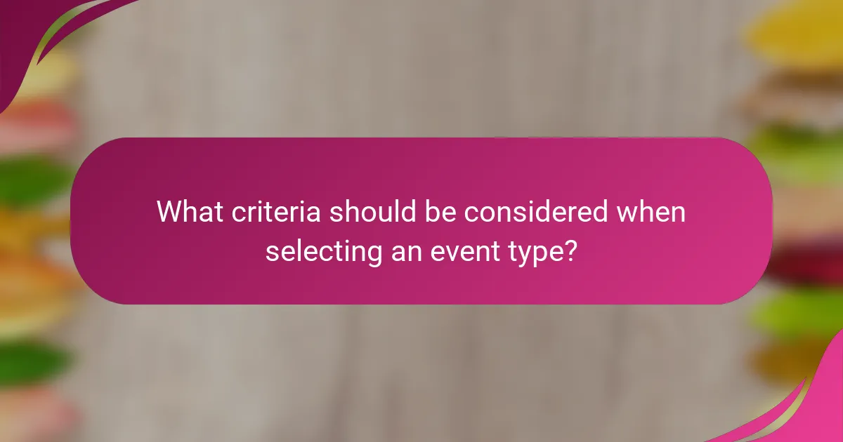 What criteria should be considered when selecting an event type?