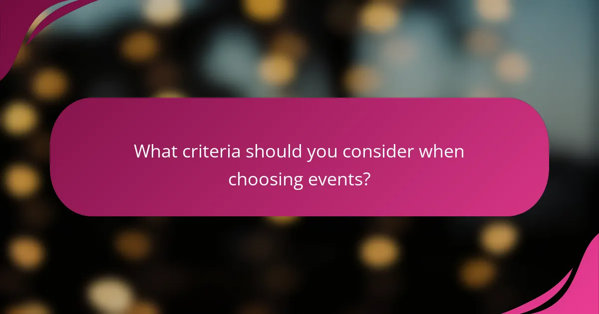 What criteria should you consider when choosing events?