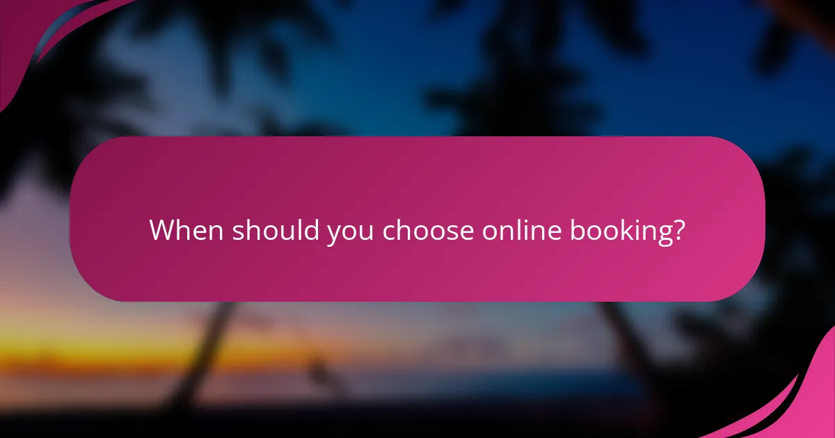 When should you choose online booking?